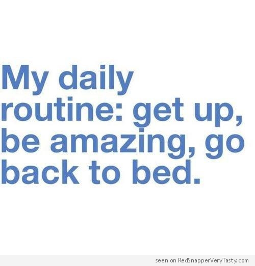 Find a routine that works for you and stick to it!