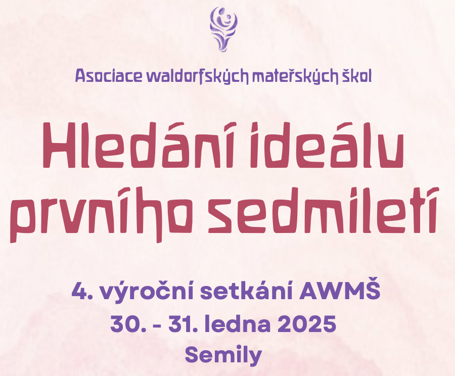 Výroční setkání AWMŠ v Semilech na téma: "Hledání ideálu prvního sedmiletí"