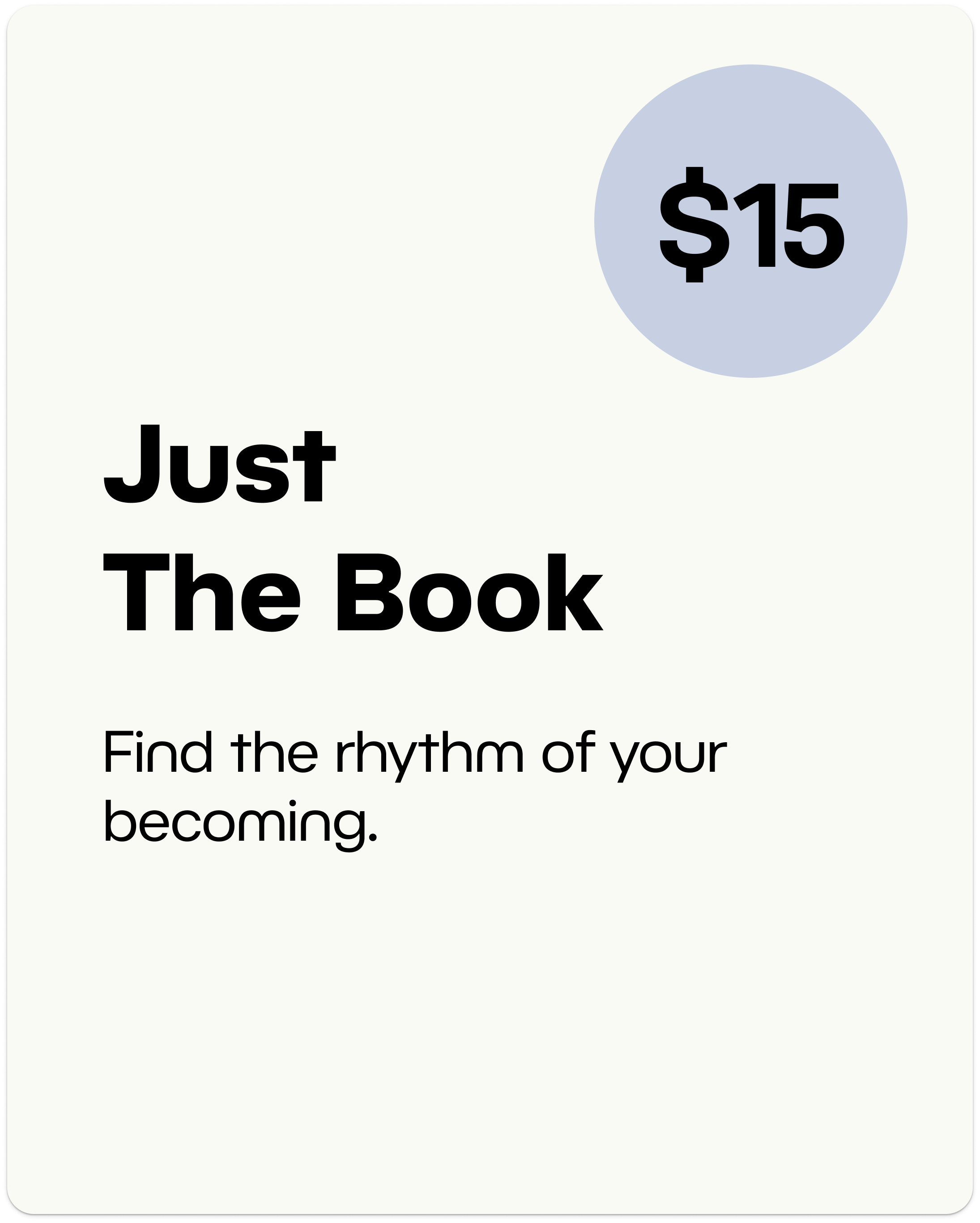 Just the Book $15 - Find the rhythm of your becoming.