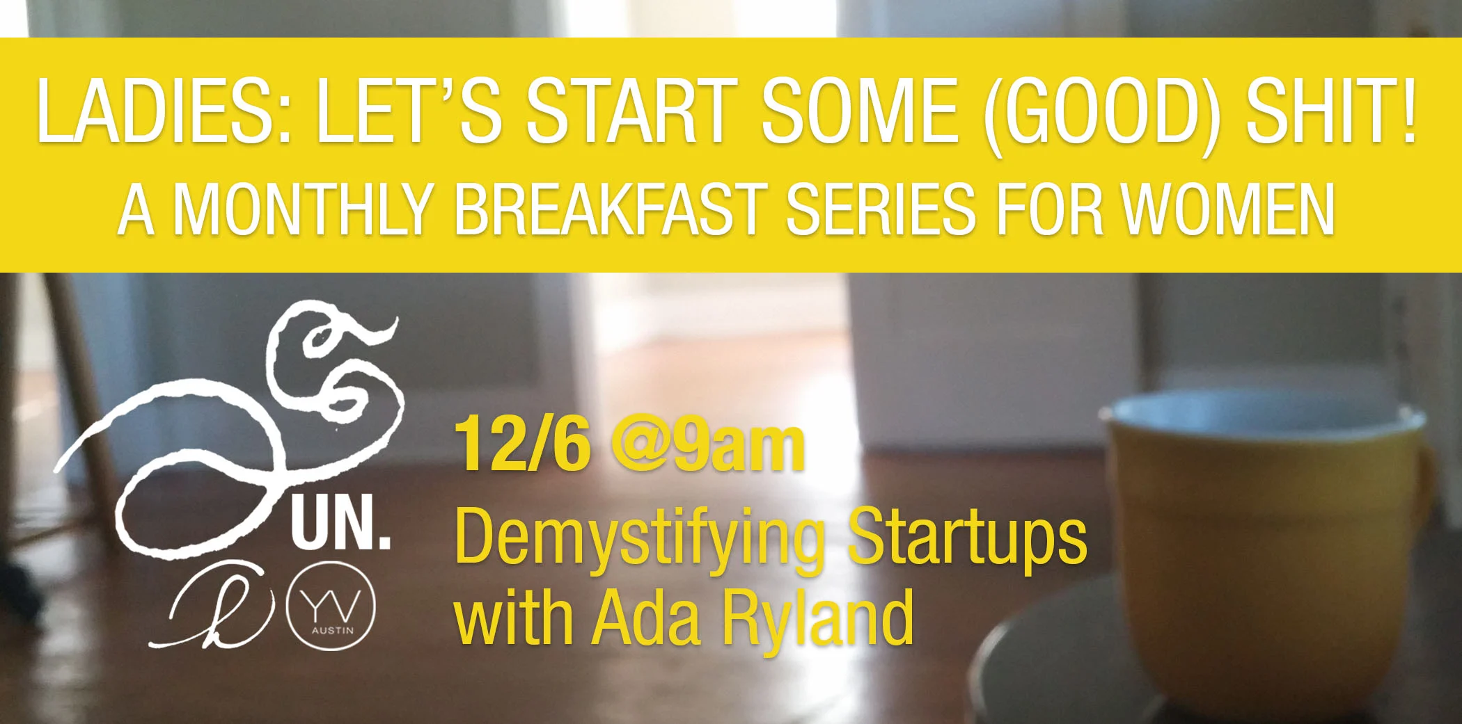 Ladies: Let's Start Some (Good) Shit - Monthly Breakfast Series