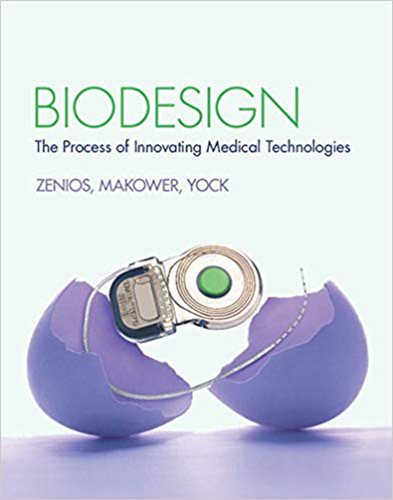 Biodesign: The Process of Innovating Medical Technologies