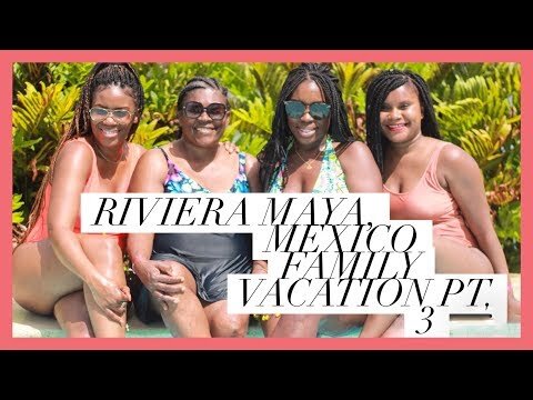 RIVIERA MAYA, MEXICO FAMILY VACATION PT. 3 || INNERBEAUTYOUT