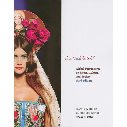  Development Edit Book Project   The Visible Self  by Joanne B. Eicher (Michigan State University), Sandra Lee Evenson (University of Idaho), and Hazel A. Lutz, © 2007 Fairchild Books.   “We could not have accomplished this task without the steady su