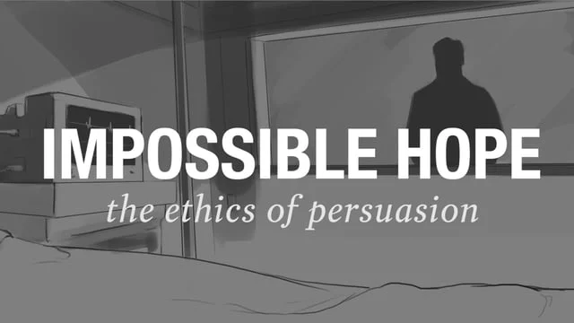 Impossible Hope: The Ethics of Persuasion