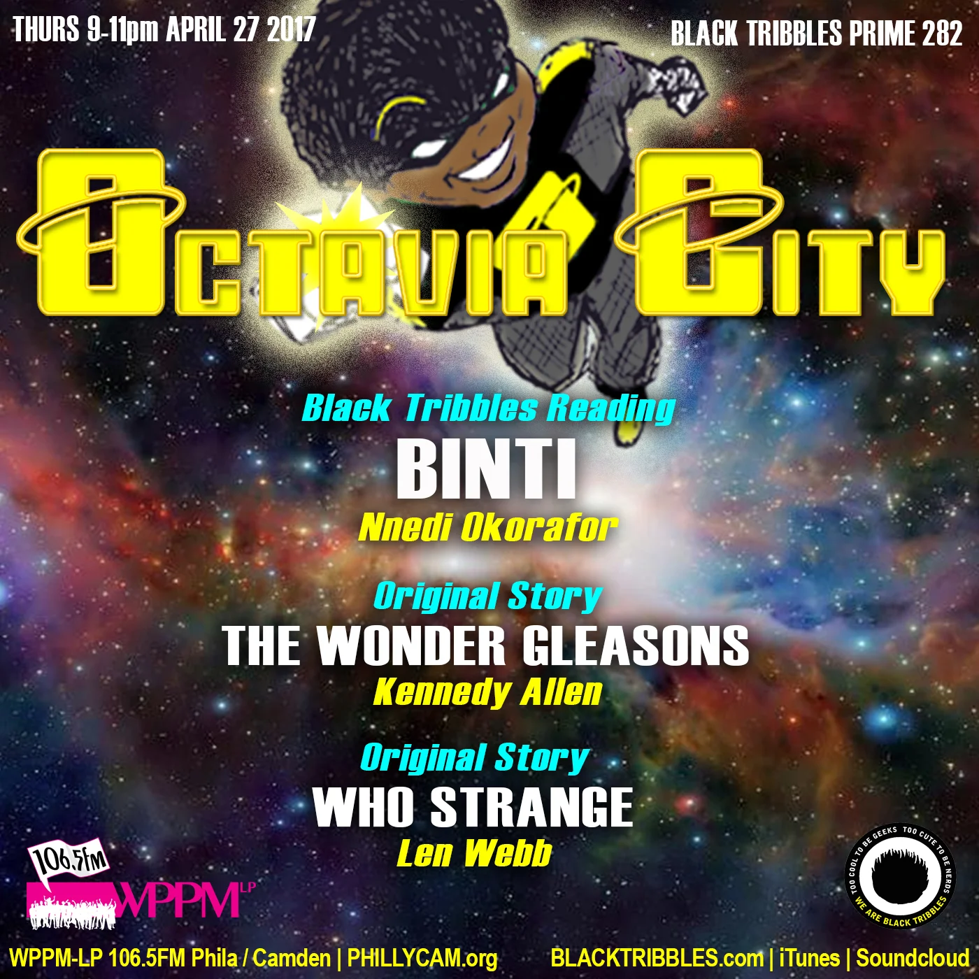 Octavia City closes out with a dramatic reading from 'BINTI', an incredible novella by multiple award-winning scifi author Nnedi Okorafor, an original tale from Storm Tribble herself, BatTribble goes Strange and there are shout-outs aplenty before the plans for Octavia City 2018 are laid out!