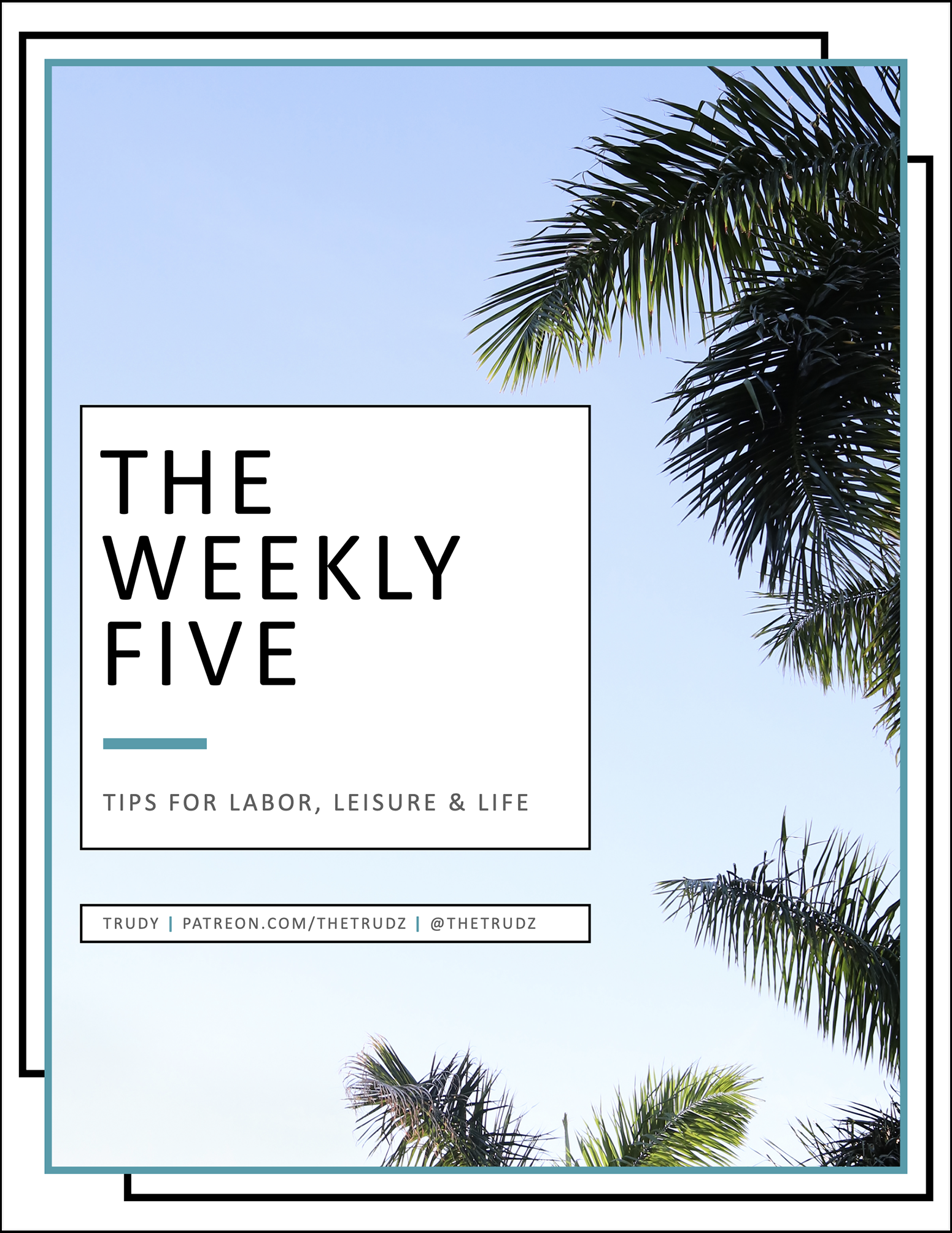 The Weekly Five: Tips For Labor, Leisure & Life