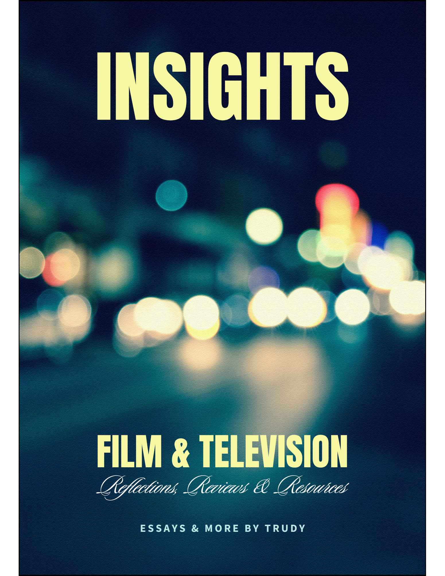 Insights: Film & Television (Reflections, Reviews & Resources)
