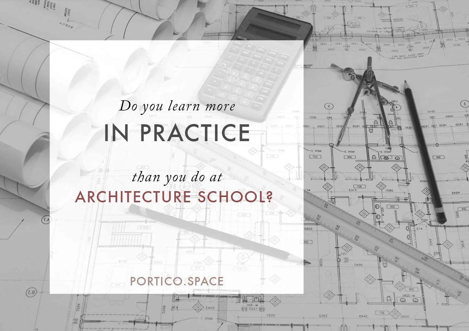 IS IT TRUE: Do you really learn more about Architecture in 1 year of practice than you do in 5 years of study?