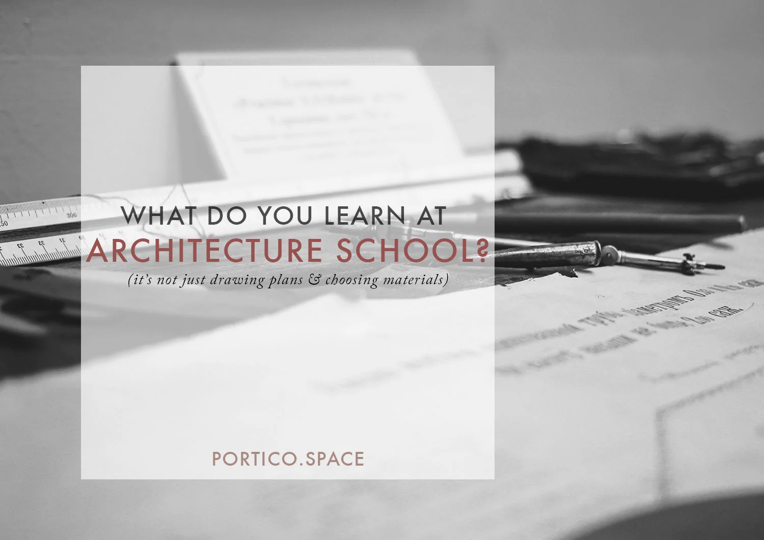 WHAT DO YOU LEARN AT ARCHITECTURE SCHOOL?