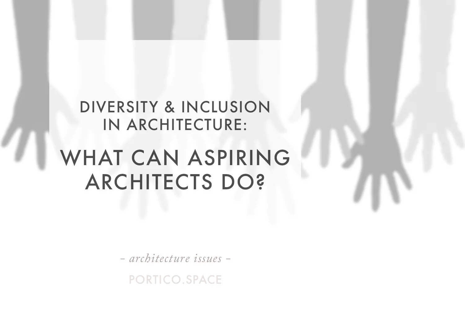 Diversity & Inclusion in the Architectural Profession - for students and aspiring architects
