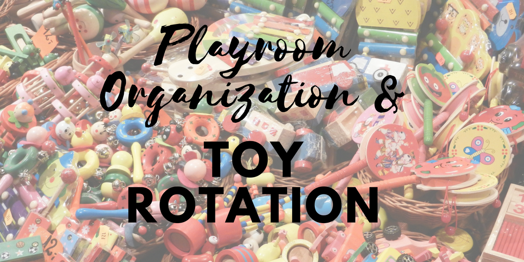 Playroom Organization & Toy Rotation.png