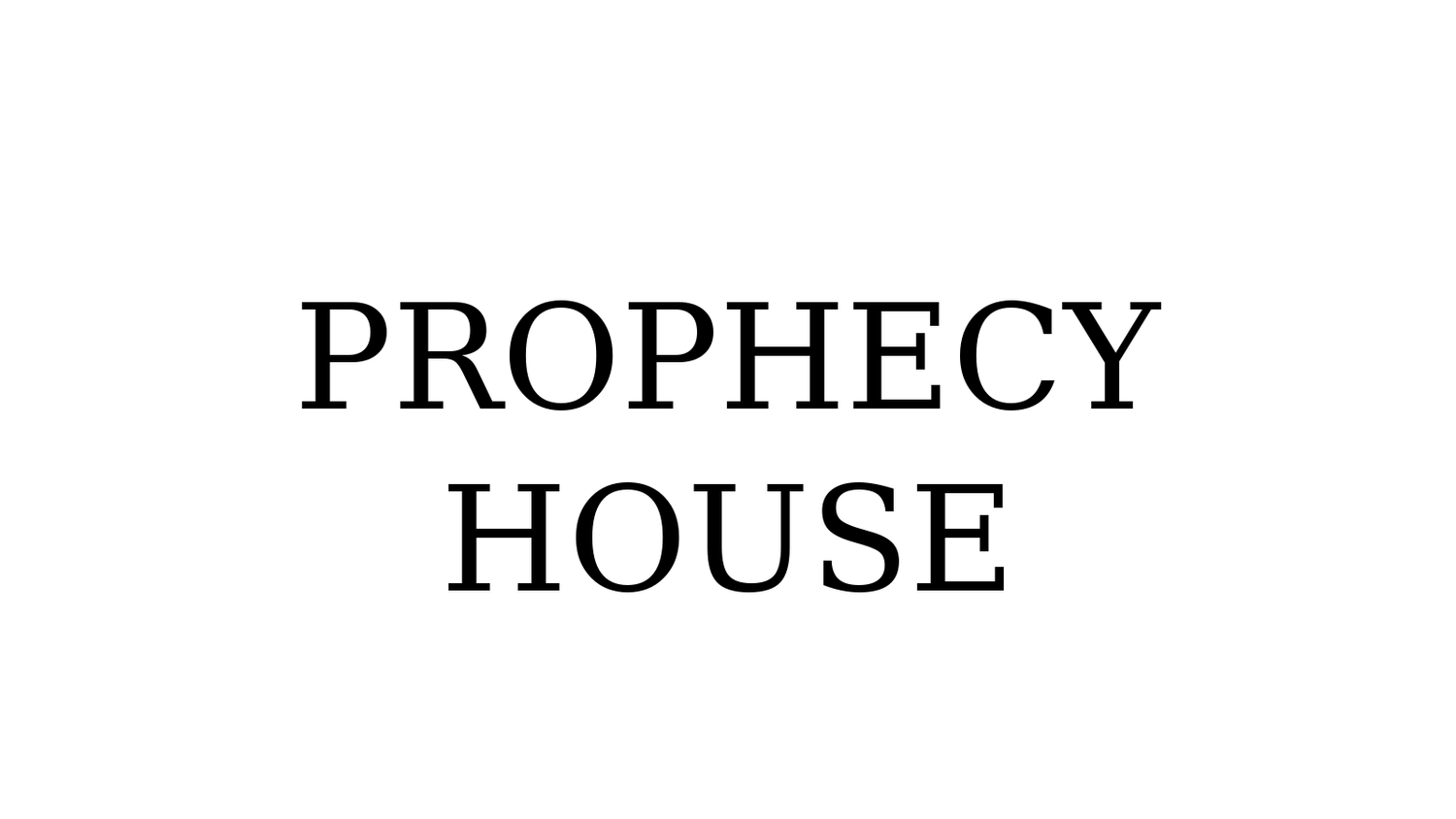 Prophecy House 