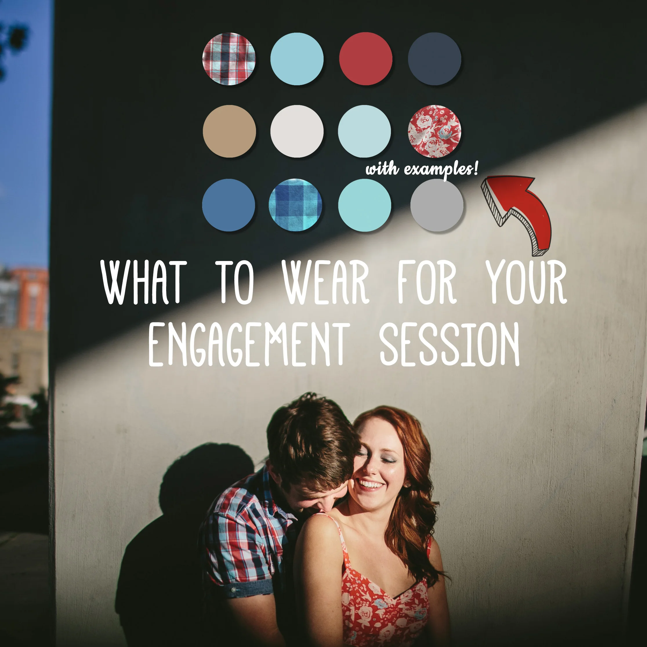 What To wear for your photo session Lost on what to wear for your upcoming engagement session? Feel confident and prepared with color combination ideas and photo examples from my own family sessions to inspire ideas within your own wardrobe!