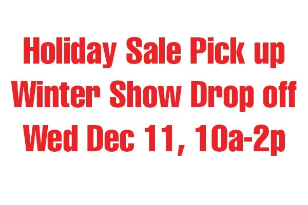 Holiday Sale Pick up and Winter Show Drop off
