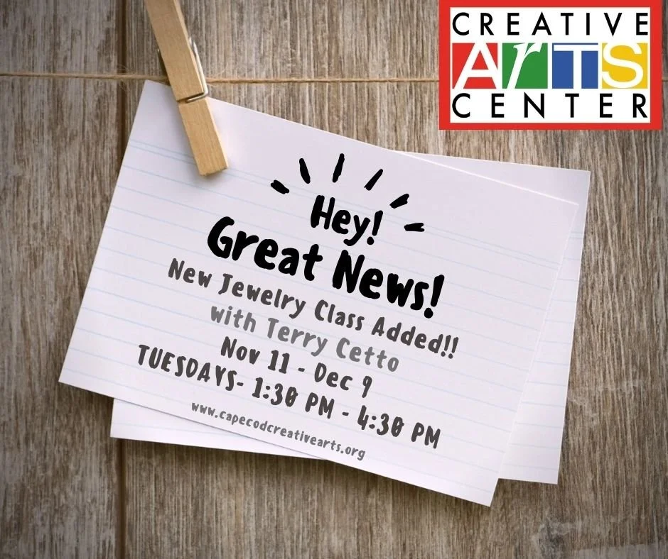 Great News! If you missed the morning Jewelry Class with Terry Cetto, we added another one! Jump in here - https://www.capecodcreativearts.org/jewlery/tuesday