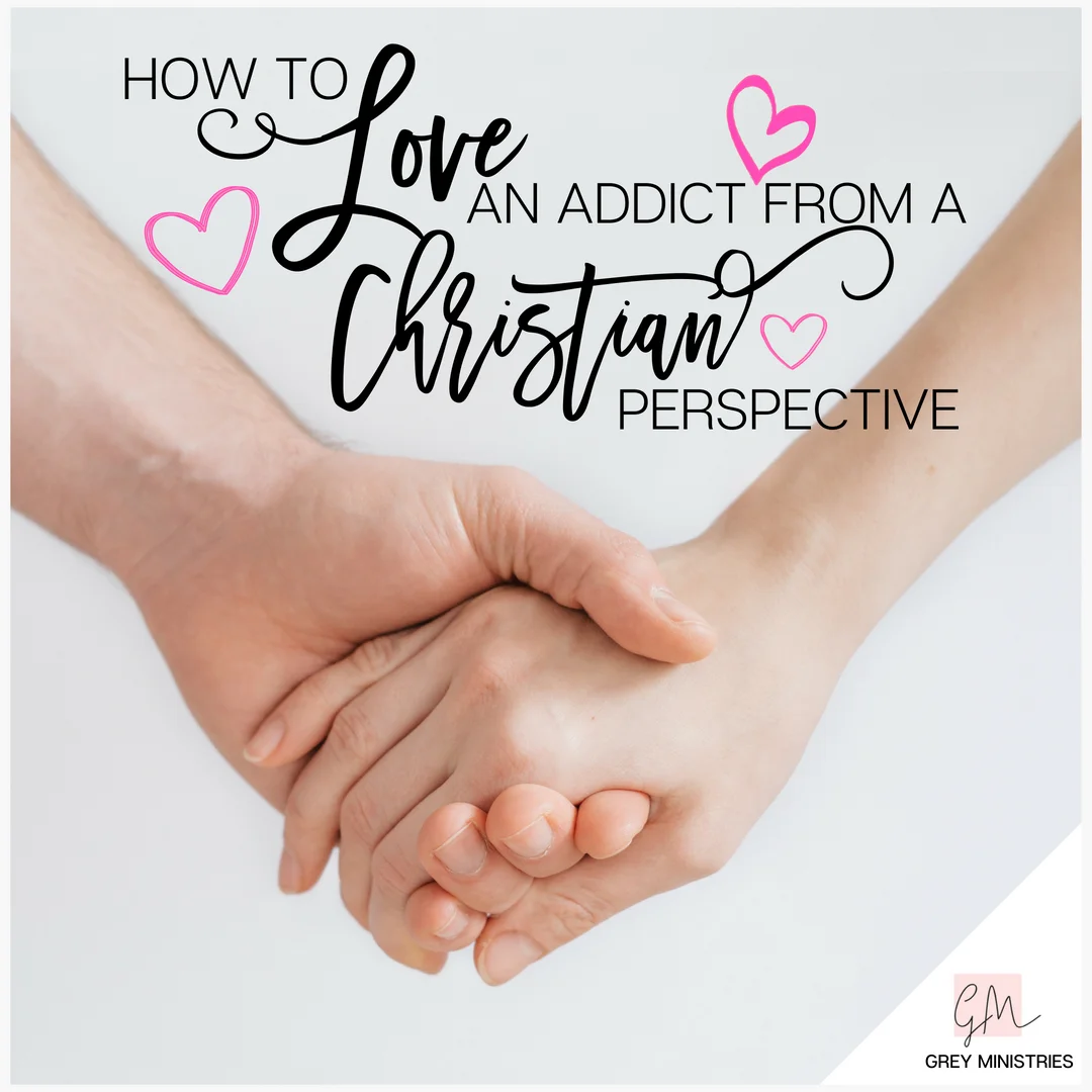 How to Love an Addict from a Christian Perspective