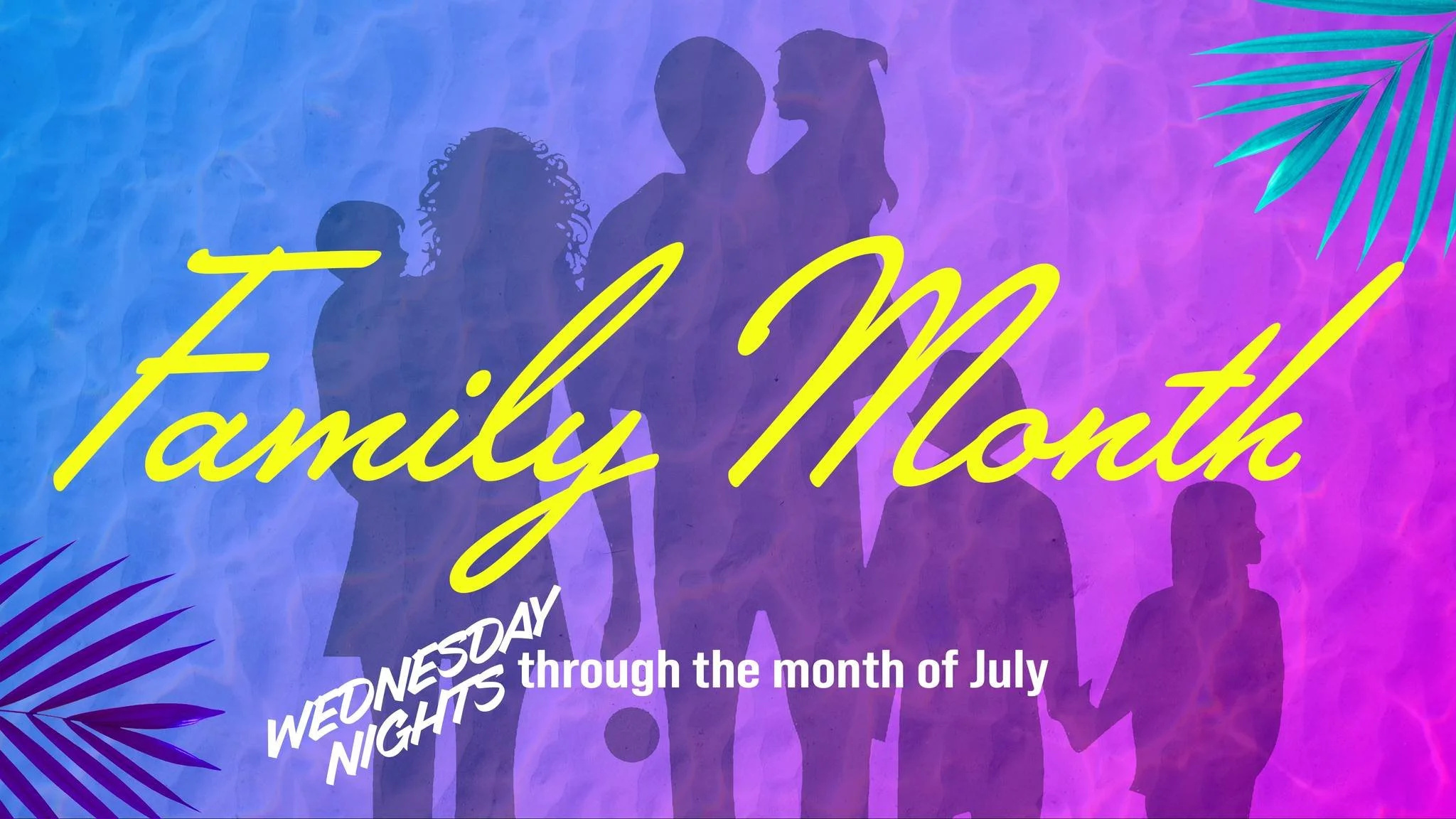 JULY IS FAMILY MONTH