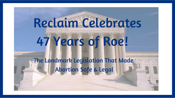 Reclaim Celebrates 47 Years of Roe