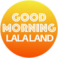 Good morning lala land.jpeg