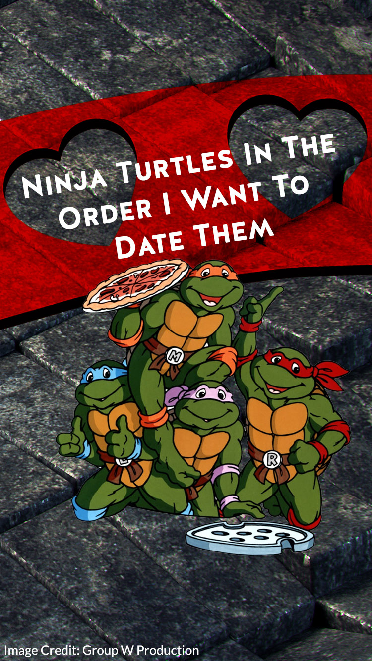 ninja-turtles-in-the-order-i-want-to-date-them.jpg