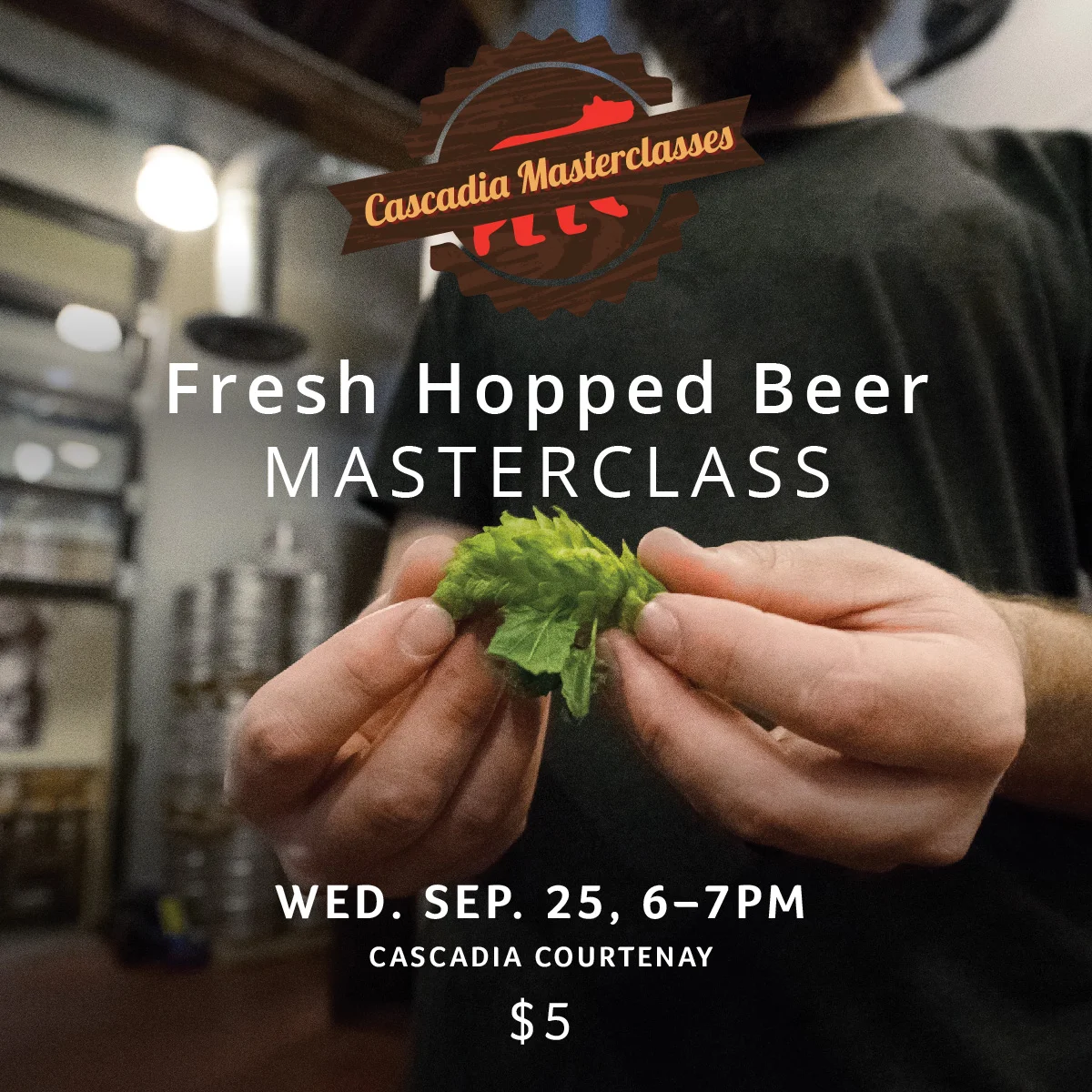 Cascadia Courtenay Masterclass_FreshHoppedBeer_September 2019_Web.jpg