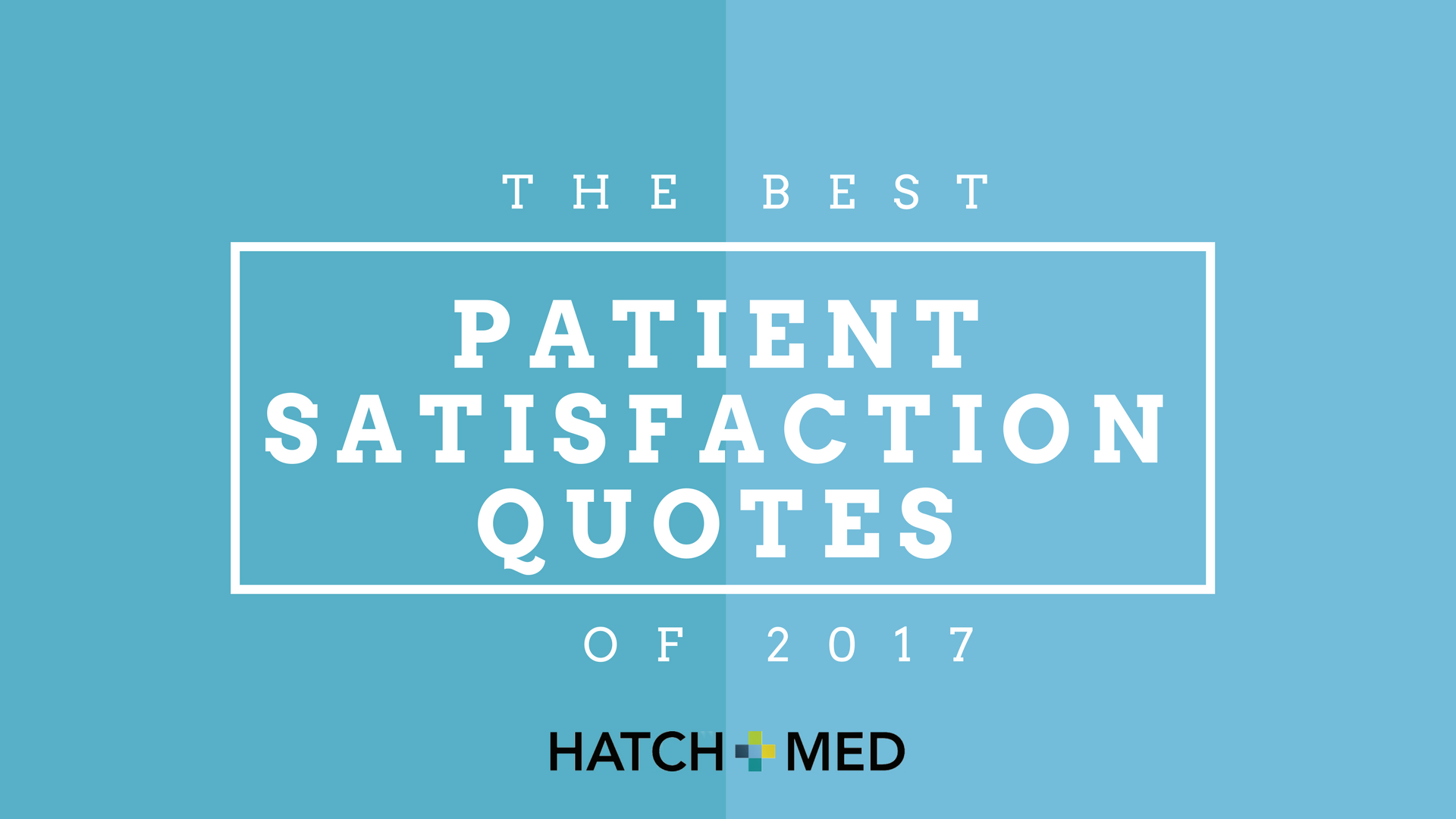 The best patient satisfaction quotes of 2017 — HatchMed