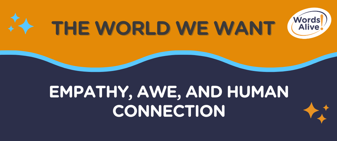 The World We Want: Empathy, Awe, and Human Connection 