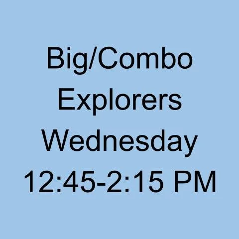 Fall 2025  - Wednesday Big/Combo Explorers 12:45-2:15pm