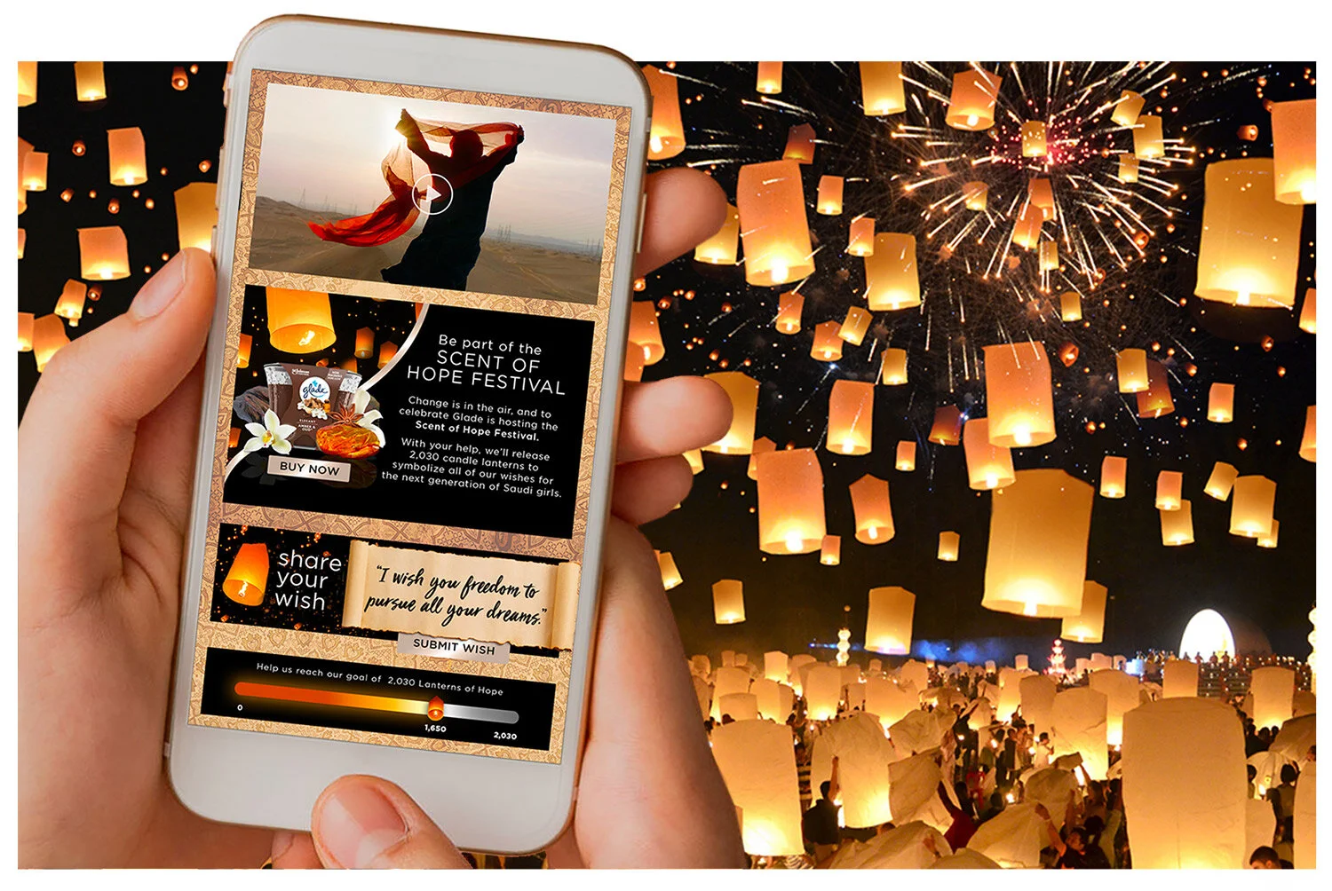 To symbolize the change in the air we would partner with the Saudi Arts Commission and key local influencers to encourage women to share their own hopes and dreams via our site. Each shared wish would trigger the donation of a floating paper lantern