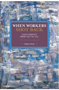 Analyzing labor uprisings: When Workers Shot Back