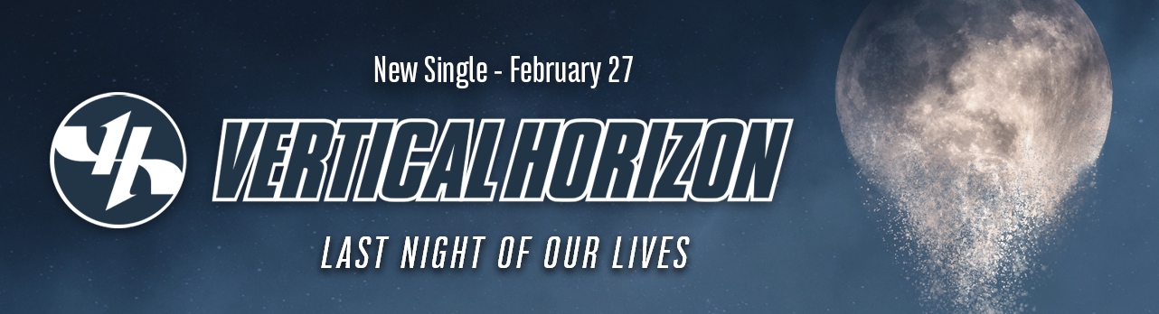 Vertical Horizon new single, "Last Night of Our Lives," comes out February 27, 2026.