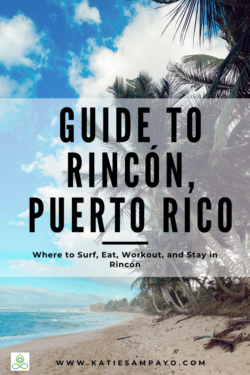 Guide to Rincón, Puerto Rico Where to Surf, Eat, Workout, and Stay in Rincón — Katie Sampayo