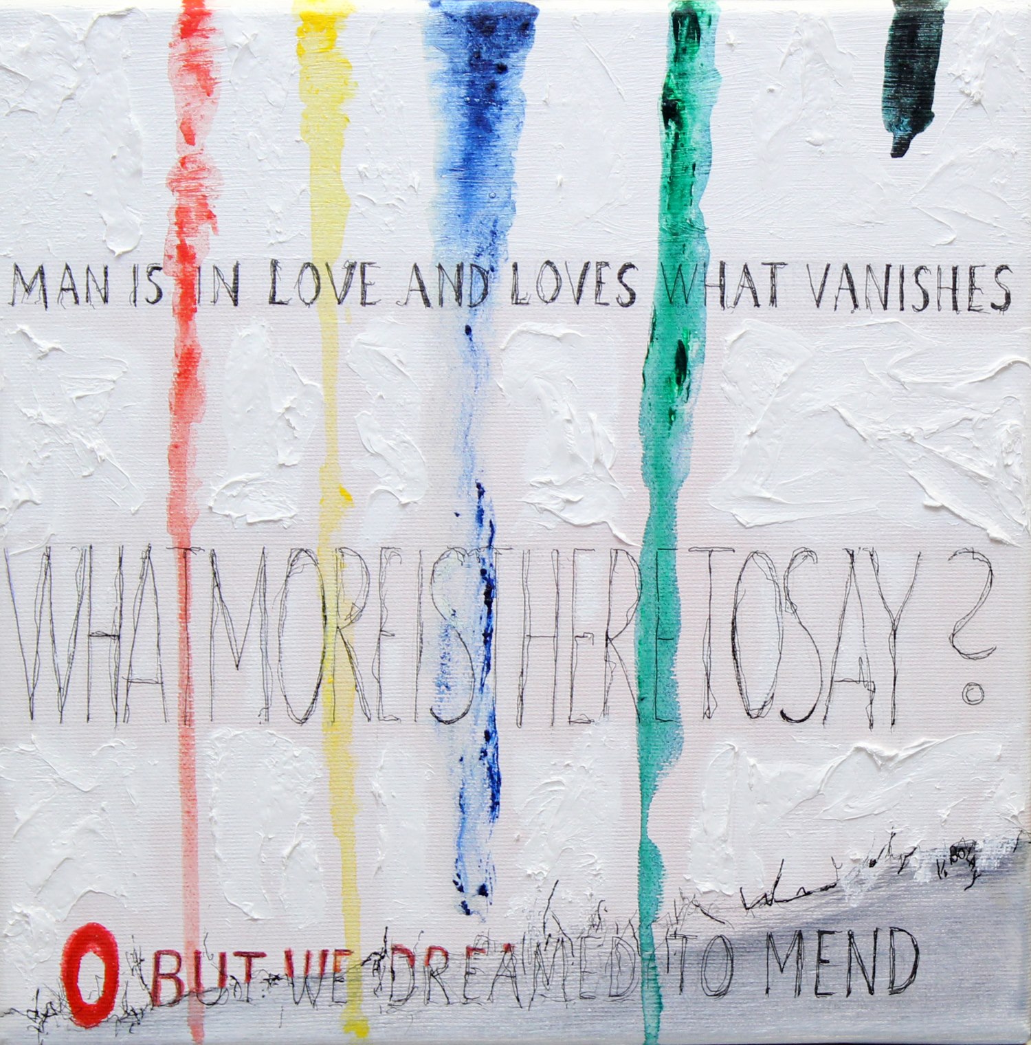 Man is in love and and loves what vanishes