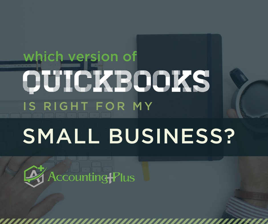 Which Version Of Quickbooks Is Right For My Business Columbia