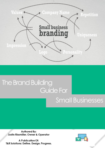 T&R Solutions Presents: The Brand Building Guide For Small Businesses E-Book