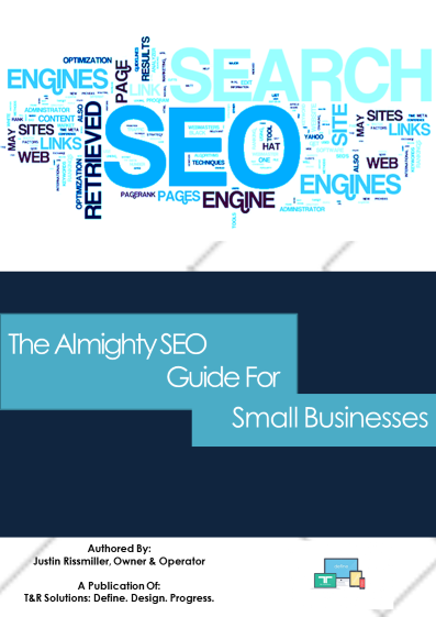 T&R Solutions Presents: The Almighty SEO Guide For Small Businesses E-Book