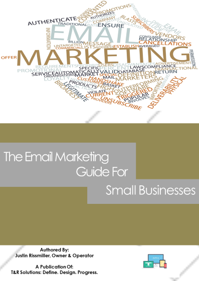 T&R Solutions Presents: The Email Marketing Guide For Small Businesses E-Book