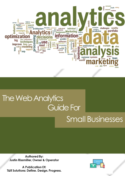 T&R Solutions Presents: The Web Analytics Guide For Small Businesses E-Book