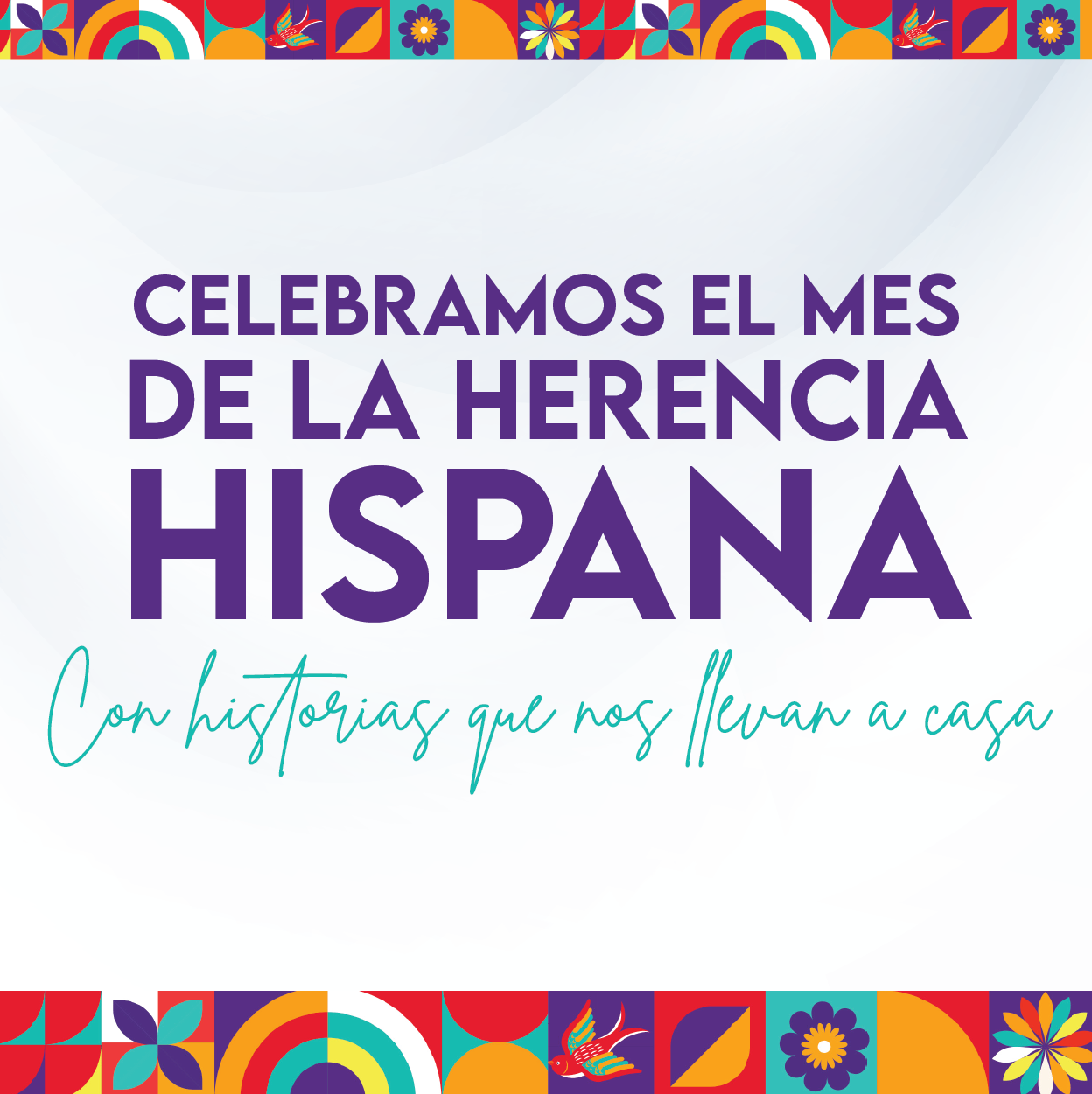 Celebramos el Mes de la Herencia Hispana con historias que nos llevan a casa