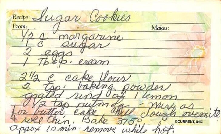 My grandma’s sugar cookie recipe in case you’re in need if you make them, make sure you heed the note to chill the dough overnight and then roll the dough when it’s still cold and use plenty of cake flour to keep it from sticking to your rolling pin…
