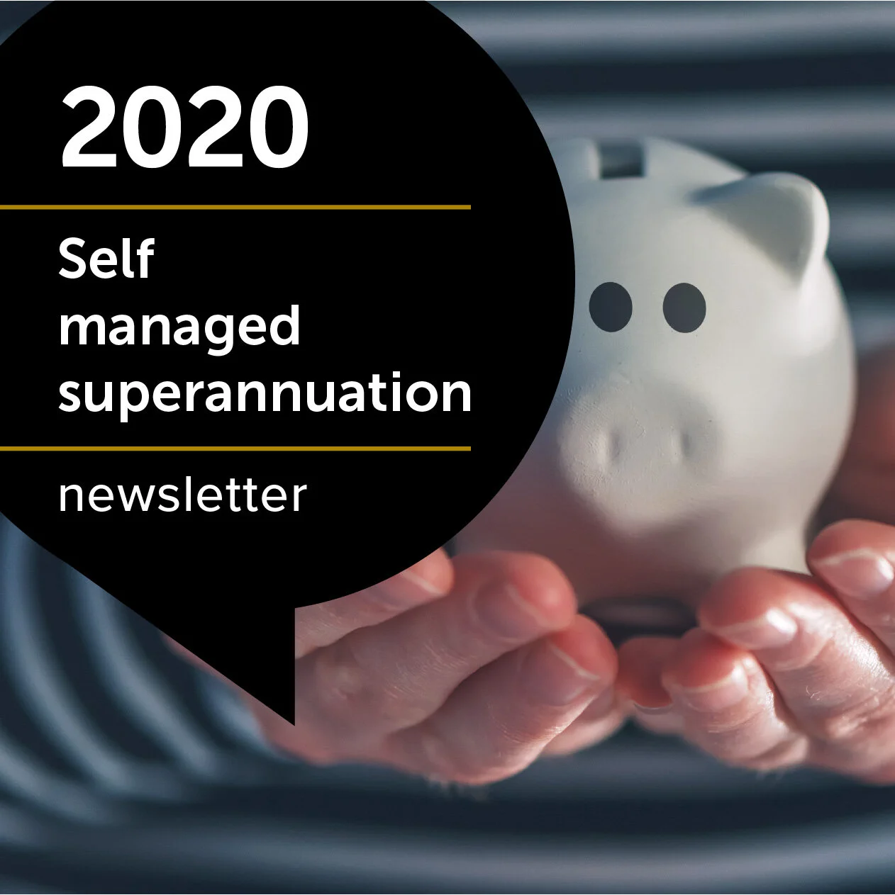 2020 SELF MANAGED SUPERANNUATION NEWSLETTER