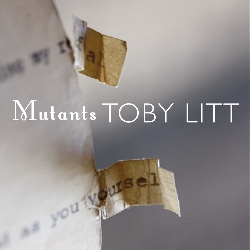 Toby Litt's Mutants