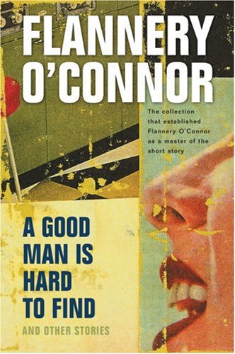 "A Good Man Is Hard To Find" by Flannery O'Connor (Image does not belong to me. Original Link )