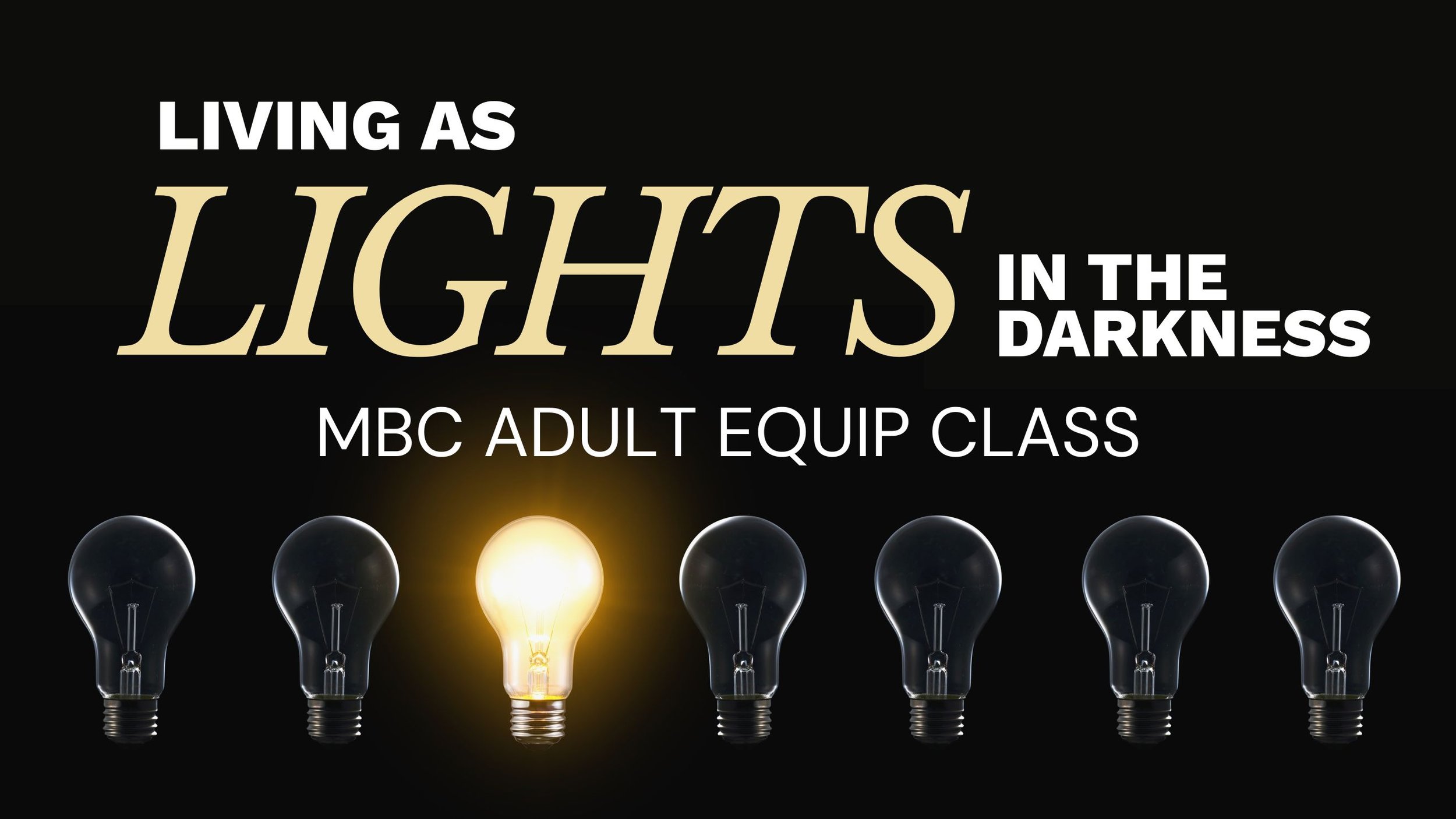 MBC Adult Equip Class - Living As Lights in the Darkness