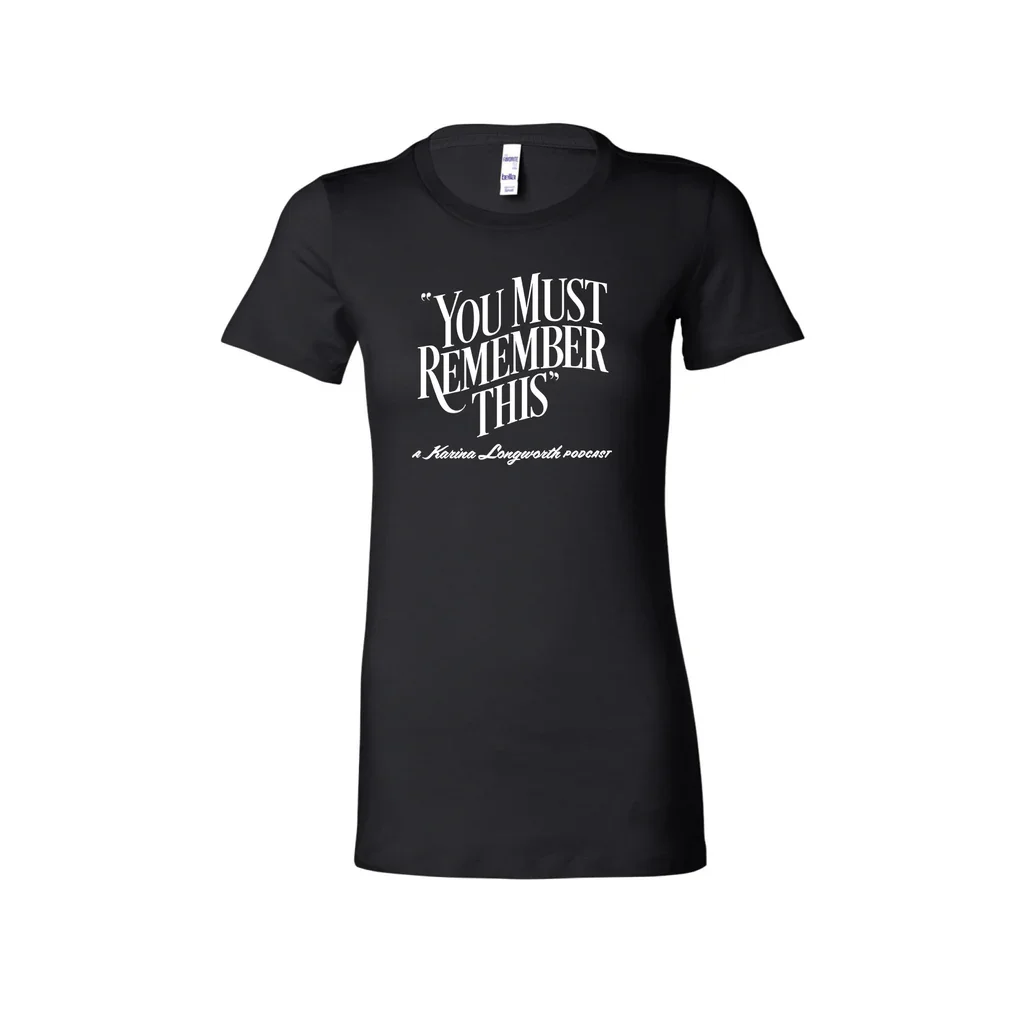  The You Must Remember This - A Karina Longworth Podcast logo on a black t shirt 