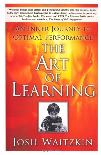 The Art of Learning by Josh Waitzkin