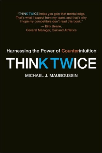 Think Twice by Michael J. Mauboussin