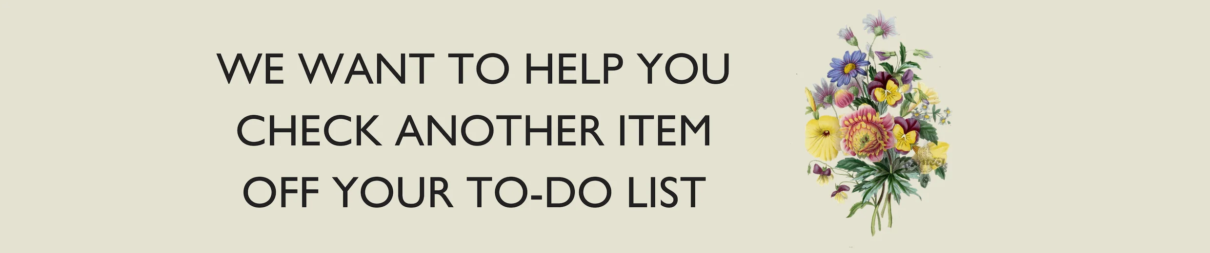WE WANT TO HELP YOU CHECK THIS ITEM OFF YOUR TO-DO LIST..jpg