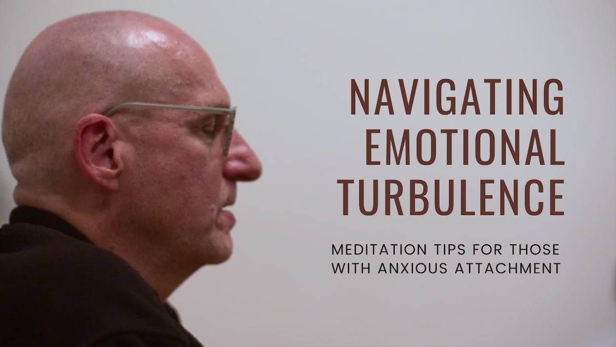 Navigating Emotional Turbulence: Meditation Tips for Those with Anxious Attachment