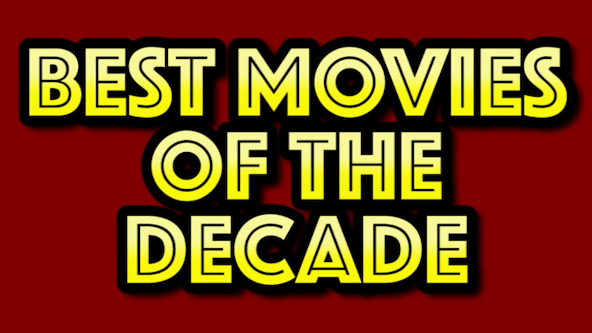 BEST FILMS OF THE DECADE